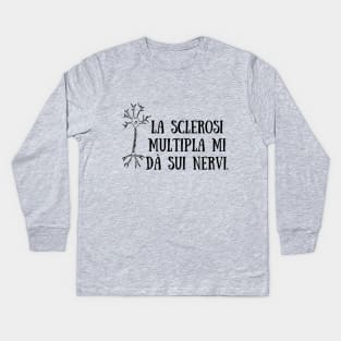 La sclerosi multipla mi dà sui nervi. Kids Long Sleeve T-Shirt